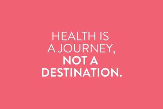 Health is a Journey, Not a Destination